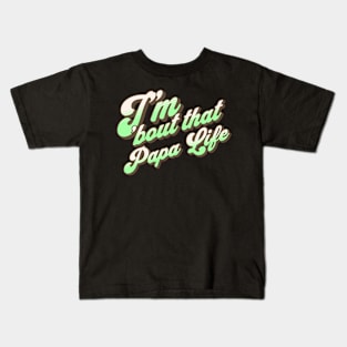 I'm About That Papa Life Kids T-Shirt